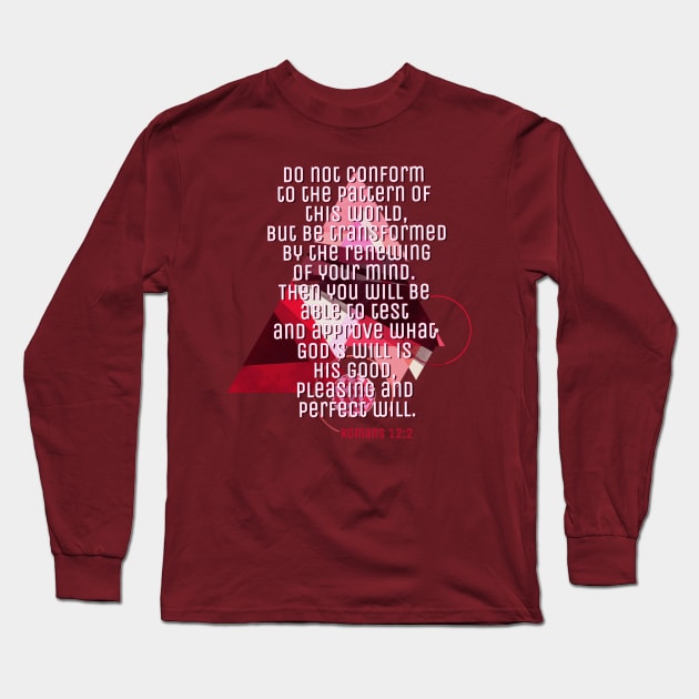 Do not be conformed to this World Romans 12:2 Long Sleeve T-Shirt by AlondraHanley